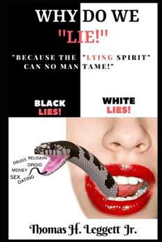 Paperback Why Do We Lie!: Because The Lying Spirit Can No Man Tame! Book