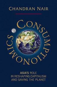 Hardcover Consumptionomics: Asia's Role in Reshaping Capitalism and Saving the Planet Book