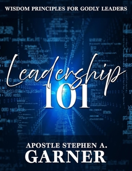 Paperback Leadership 101: Wisdom Principles For Godly Leaders Book