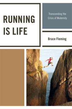 Paperback Running is Life: Transcending the Crisis of Modernity Book