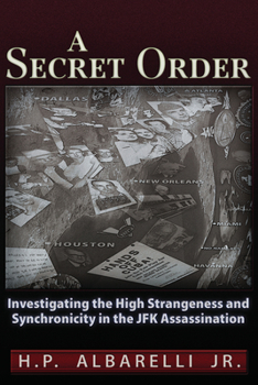 Paperback A Secret Order: Investigating the High Strangeness and Synchronicity in the JFK Assassination Book