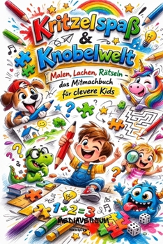 Paperback Kritzelspaß & Knobelwelt: Malen, Lachen, Rätseln - das Mitmachbuch für clevere Kids [German] Book