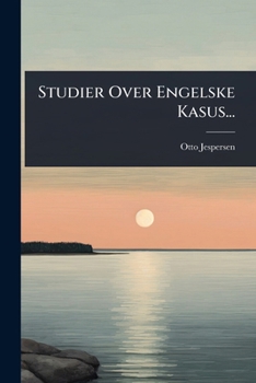 Studier Over Engelske Kasus... (Danish Edition)