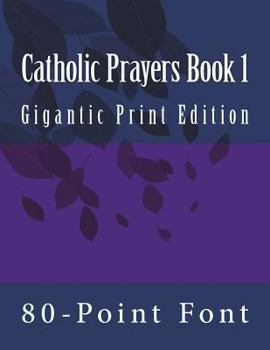 Paperback Catholic Prayers Book 1: Gigantic Print Edition [Large Print] Book
