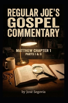 Regular Joe's Gospel Commentary: Matthew Chapter 1 Parts I & II