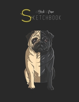 Black Paper SketchBook: Pug Black And White  Pug A Half Black And Pug A Half Black SketchBook Unline Pages for Sketching and Journal Special Note for Artist Kid and Girls Marble Size 8.5in x 11in
