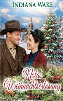 Nolas Weihnachtserlosung (Die Weihnachtsbräute von Broken Ridge)