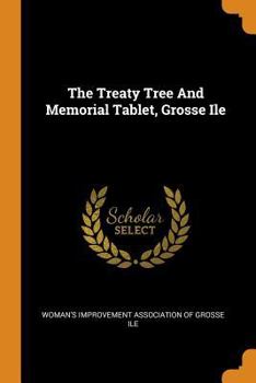 Paperback The Treaty Tree and Memorial Tablet, Grosse Ile Book