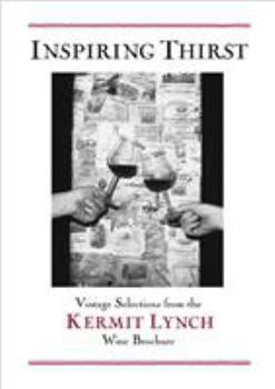 Hardcover Inspiring Thirst: Vintage Selections from the Kermit Lynch Wine Brochure Book