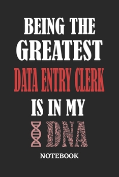 Being the Greatest Data Entry Clerk is in my DNA Notebook: 6x9 inches - 110 graph paper, quad ruled, squared, grid paper pages • Greatest Passionate Office Job Journal Utility • Gift, Present Idea