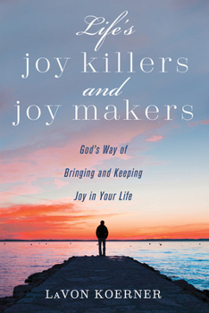 Paperback Life's Joy Killers and Joy Makers: God's Way of Bringing and Keeping Joy in Your Life Book