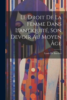 Paperback Le Droit De La Femme Dans L'antiquité, Son Devoir Au Moyen Âge [Italian] Book