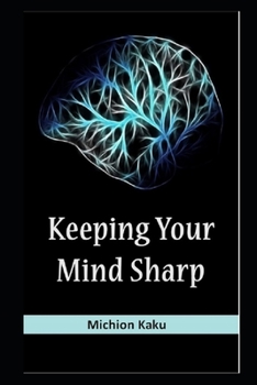Paperback Keeping Your Mind Sharp: The Importance of Keeping Your Mind Sharp as You Age (Systemize Your Life to Improve Your Memory) Book