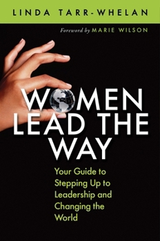 Hardcover Women Lead the Way: Your Guide to Stepping Up to Leadership and Changing the World Book