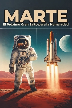 Marte: El Próximo Gran Salto para la Humanidad (Spanish Edition)
