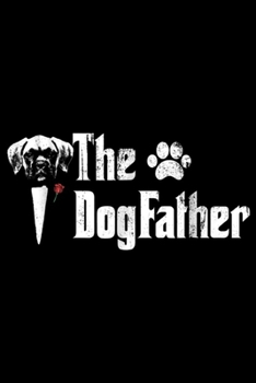 Paperback The Dogfather: Mens The Dogfather Boxer Dog Dad Father's Day Gift Journal/Notebook Blank Lined Ruled 6x9 100 Pages Book