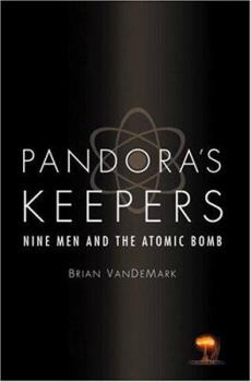 Hardcover Pandora's Keepers: Nine Men and the Atomic Bomb Book
