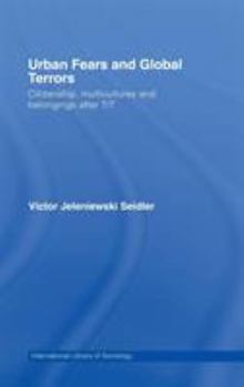 Hardcover Urban Fears and Global Terrors: Citizenship, Multicultures and Belongings After 7/7 Book