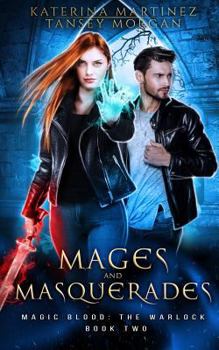Mages and Masquerades: An Urban Fantasy Novel - Book #2 of the Magic Blood: The Warlock