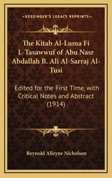 Hardcover The Kitab Al-Luma Fi L-Tasawwuf of Abu Nasr Abdallah B. Ali Al-Sarraj Al-Tusi: Edited for the First Time, with Critical Notes and Abstract (1914) Book