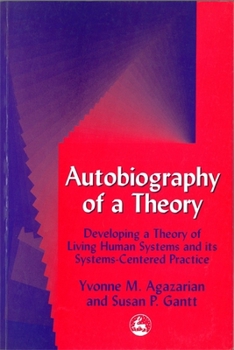 Paperback Autobiography of a Theory: Developing a Theory of Living Human Systems and Its Systems-Centered Practice Book