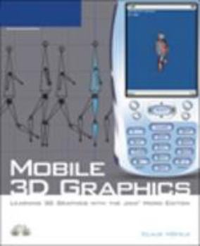 Paperback Mobile 3D Graphics: Learning 3D Graphics with the Java Micro Edition [With CDROM] Book