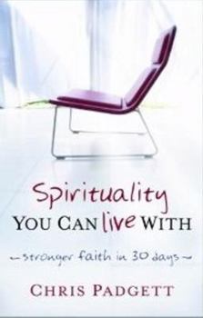 Paperback Spirituality You Can Live with: Stronger Faith in 30 Days Book