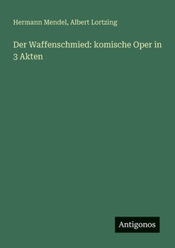 Paperback Der Waffenschmied: komische Oper in 3 Akten [German] Book