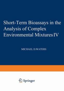 Paperback Short-Term Bioassays in the Analysis of Complex Environmental Mixtures IV Book