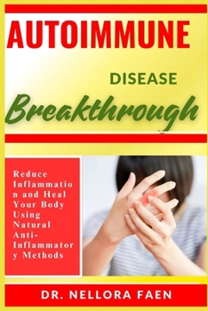 Paperback Autoimmune Disease Breakthrough: Reduce Inflammation and Heal Your Body Using Natural Anti-Inflammatory Methods Book