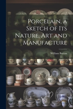 Paperback Porcelain, a Sketch of its Nature, art and Manufacture Book
