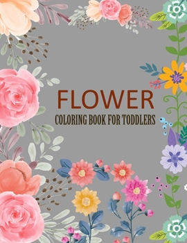 Flower Coloring Book For Toddlers: Flower Activity Book For Kids