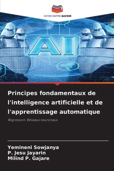 Principes fondamentaux de l'intelligence artificielle et de l'apprentissage automatique (French Edition)