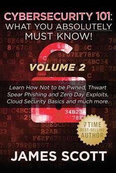 Paperback Cybersecurity 101: What You Absolutely Must Know! - Volume 2: Learn JavaScript Threat Basics, USB Attacks, Easy Steps to Strong Cybersecu Book