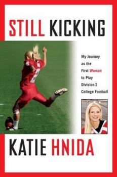 Hardcover Still Kicking: My Journey as the First Woman to Play Division I College Football Book