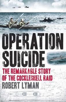 Hardcover Operation Suicide: The Remarkable Story of the Cockleshell Raid Book