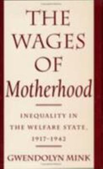 Paperback The Wages of Motherhood: Inequality in the Welfare State, 1917-1942 Book