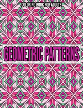 Paperback Geometric Patterns: Coloring Book For Adults: Adult coloring books geometric designs Book
