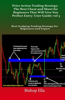 Paperback Price Action Trading Strategy: The Best Cheat and Sheet for Beginners That Will Give You Perfect Entry: User Guide: vol 3: Best Scalping Trading Stra Book