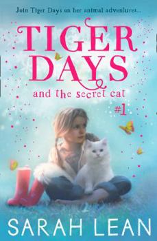 The Secret Cat - Book #1 of the Tiger Days