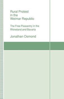 Paperback Rural Protest in the Weimar Republic: The Free Peasantry in the Rhineland and Bavaria Book