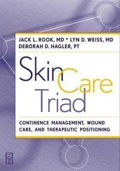 Paperback Skin Care Triad: Therapeutic Positioning, Continence Management, and Wound Care Book