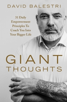 Paperback Giant Thoughts: 31 Daily Empowerment Principles To Coach You Into Your Bigger Life. Book