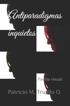 Paperback Antiparadigmas inquietos: Poesía visual [Spanish] Book