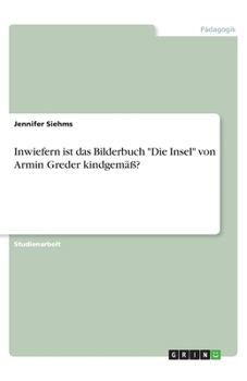 Paperback Inwiefern ist das Bilderbuch "Die Insel" von Armin Greder kindgemäß? [German] Book