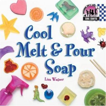 Cool Melt & Pour Soap - Book  of the Cool Projects