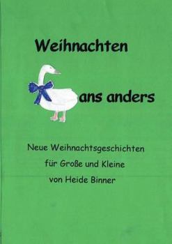 Paperback Weihnachten Gans anders: Neue Weihnachtsgeschichten für Große und Kleine [German] Book