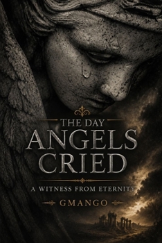 Paperback The Day Angels Cried: A Witness From Eternity Book