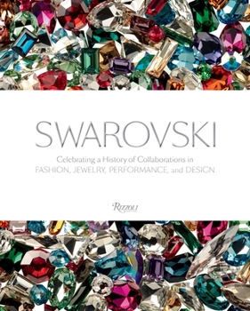 Hardcover Swarovski: Celebrating a History of Collaborations in Fashion, Jewelry, Performance, and Design Book