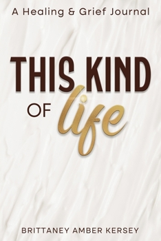 Paperback This Kind of Life: Healing & Grief Journal Book